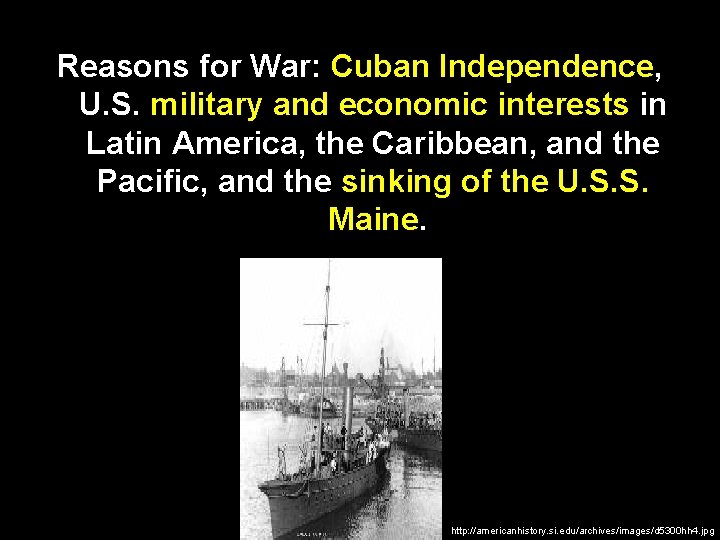 Reasons for War: Cuban Independence, U. S. military and economic interests in Latin America,