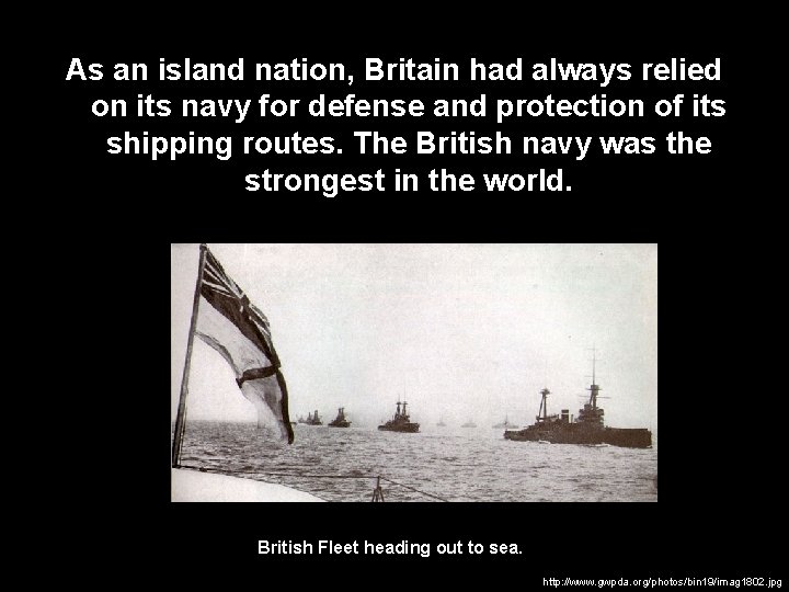 As an island nation, Britain had always relied on its navy for defense and