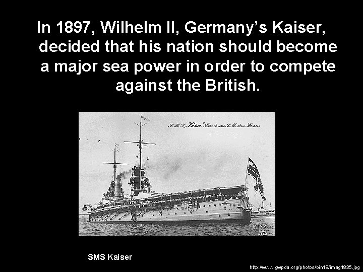 In 1897, Wilhelm II, Germany’s Kaiser, decided that his nation should become a major