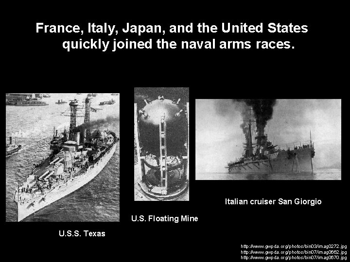 France, Italy, Japan, and the United States quickly joined the naval arms races. Italian