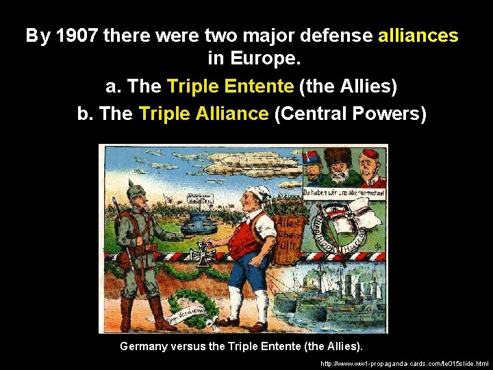 By 1907 there were two major defense alliances in Europe. a. The Triple Entente