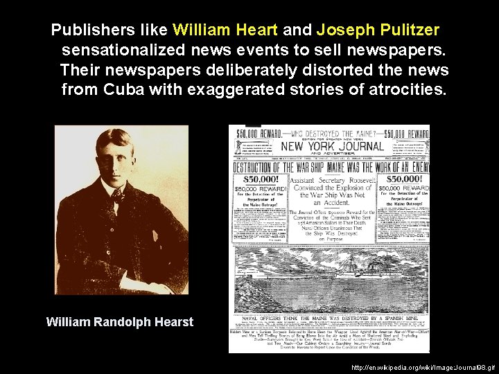 Publishers like William Heart and Joseph Pulitzer sensationalized news events to sell newspapers. Their