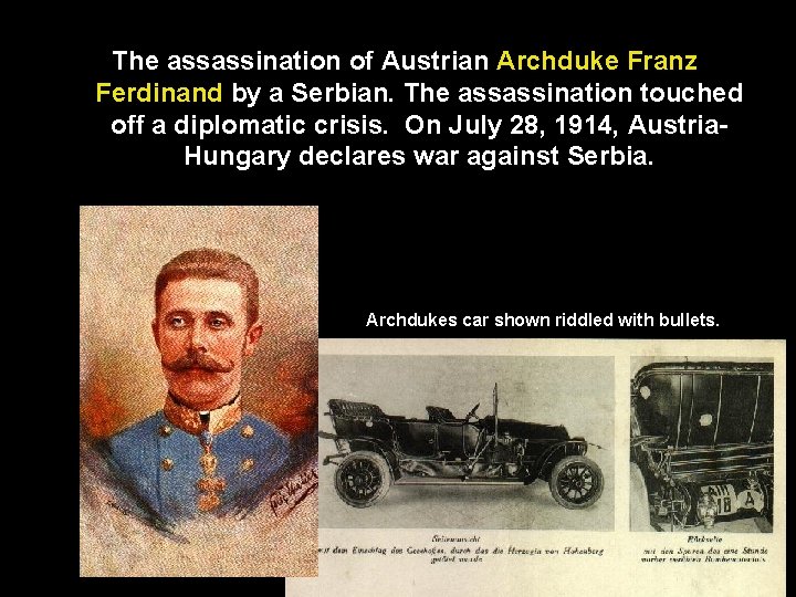 The assassination of Austrian Archduke Franz Ferdinand by a Serbian. The assassination touched off