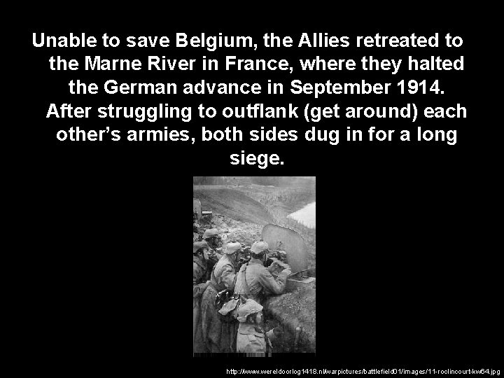 Unable to save Belgium, the Allies retreated to the Marne River in France, where