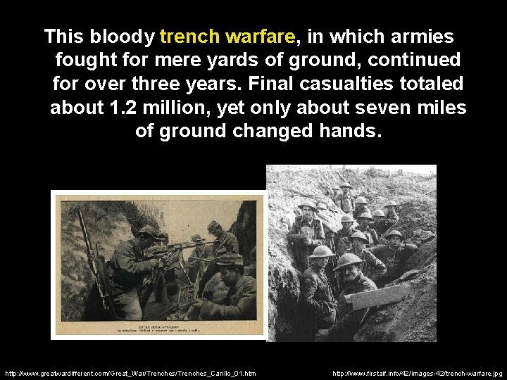 This bloody trench warfare, in which armies fought for mere yards of ground, continued