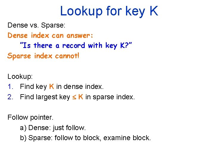 Lookup for key K Dense vs. Sparse: Dense index can answer: ”Is there a