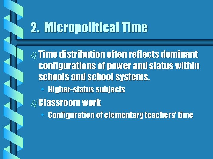 2. Micropolitical Time b Time distribution often reflects dominant configurations of power and status