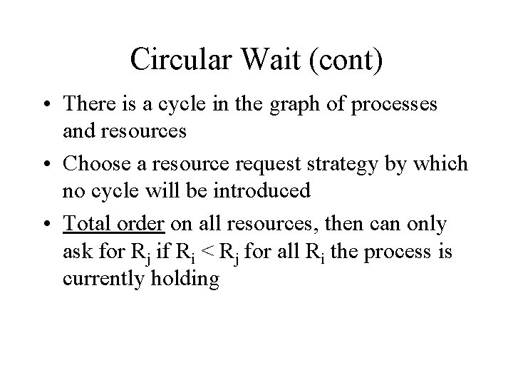 Circular Wait (cont) • There is a cycle in the graph of processes and