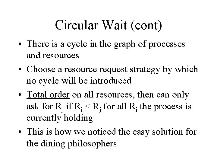 Circular Wait (cont) • There is a cycle in the graph of processes and