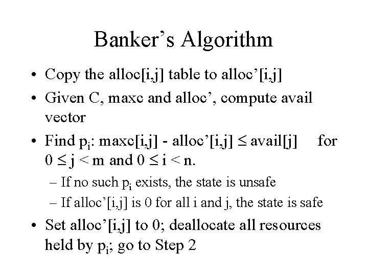 Banker’s Algorithm • Copy the alloc[i, j] table to alloc’[i, j] • Given C,