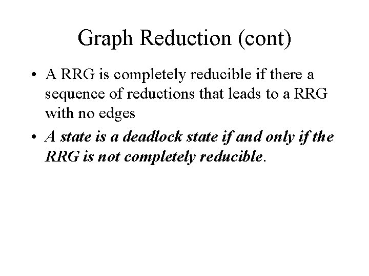 Graph Reduction (cont) • A RRG is completely reducible if there a sequence of