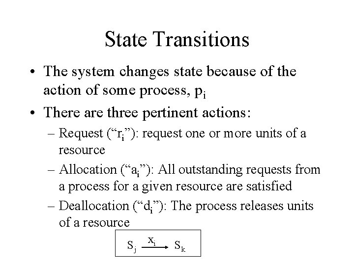 State Transitions • The system changes state because of the action of some process,