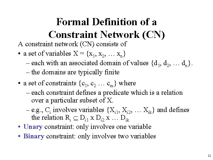Formal Definition of a Constraint Network (CN) A constraint network (CN) consists of •