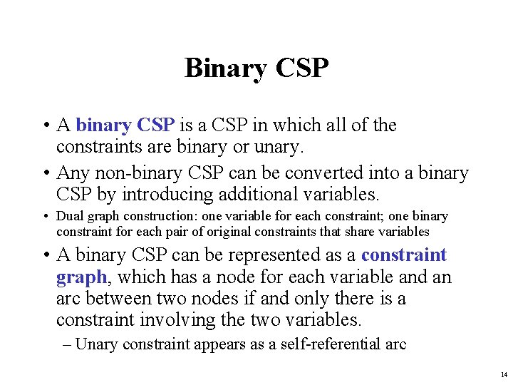 Binary CSP • A binary CSP is a CSP in which all of the