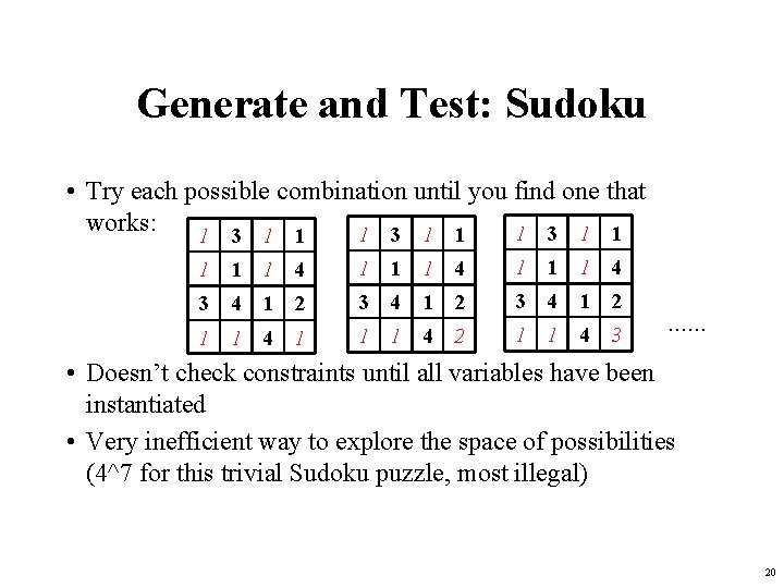Generate and Test: Sudoku • Try each possible combination until you find one that