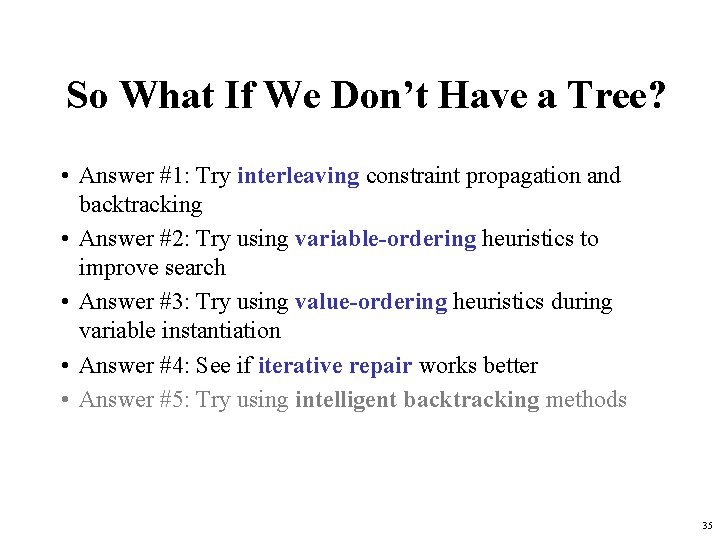 So What If We Don’t Have a Tree? • Answer #1: Try interleaving constraint