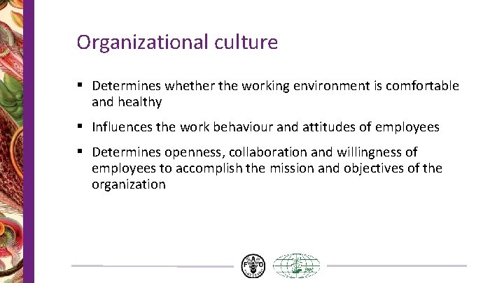 Organizational culture § Determines whether the working environment is comfortable and healthy § Influences