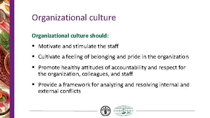 Organizational culture should: § Motivate and stimulate the staff § Cultivate a feeling of
