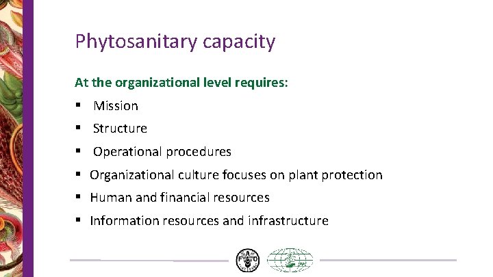 Phytosanitary capacity At the organizational level requires: § Mission § Structure § Operational procedures