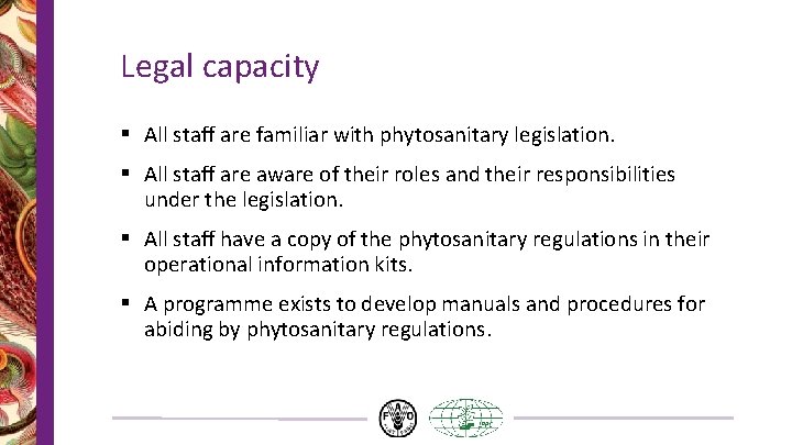 Legal capacity § All staff are familiar with phytosanitary legislation. § All staff are