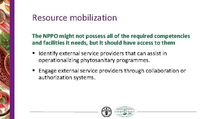 Resource mobilization The NPPO might not possess all of the required competencies and facilities