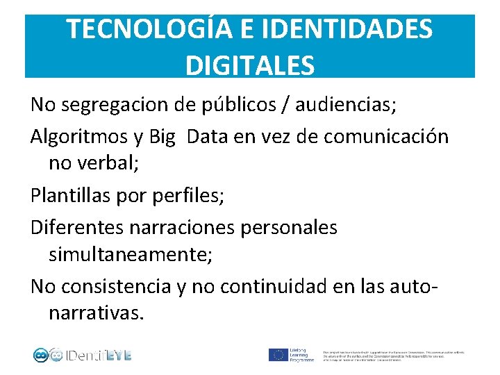 TECNOLOGÍA E IDENTIDADES DIGITALES No segregacion de públicos / audiencias; Algoritmos y Big Data