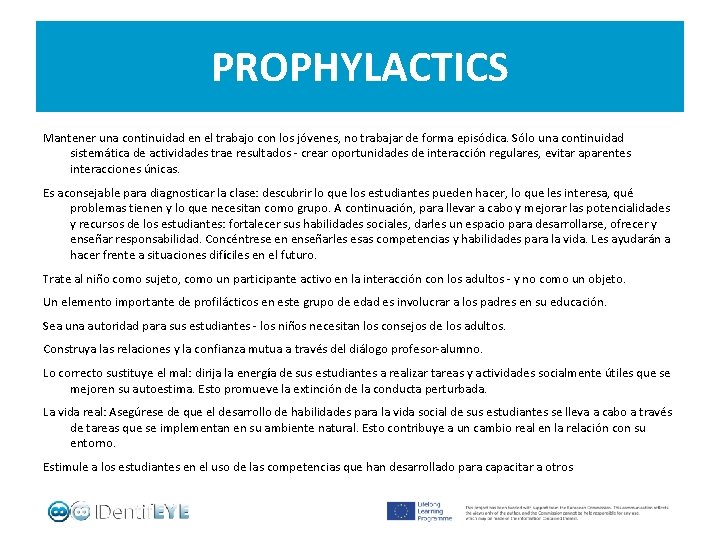 PROPHYLACTICS Mantener una continuidad en el trabajo con los jóvenes, no trabajar de forma