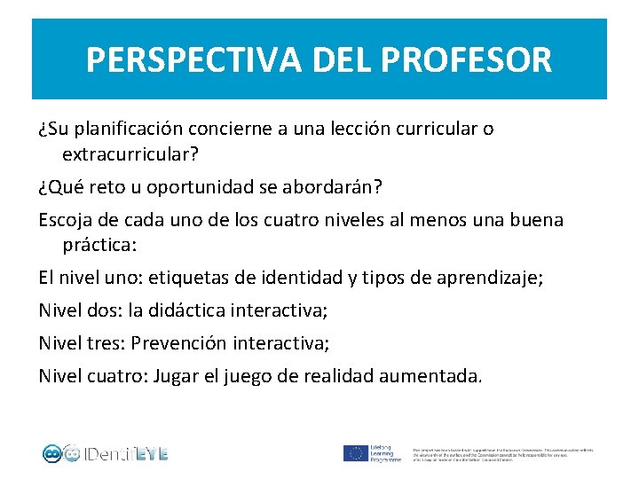 PERSPECTIVA DEL PROFESOR ¿Su planificación concierne a una lección curricular o extracurricular? ¿Qué reto