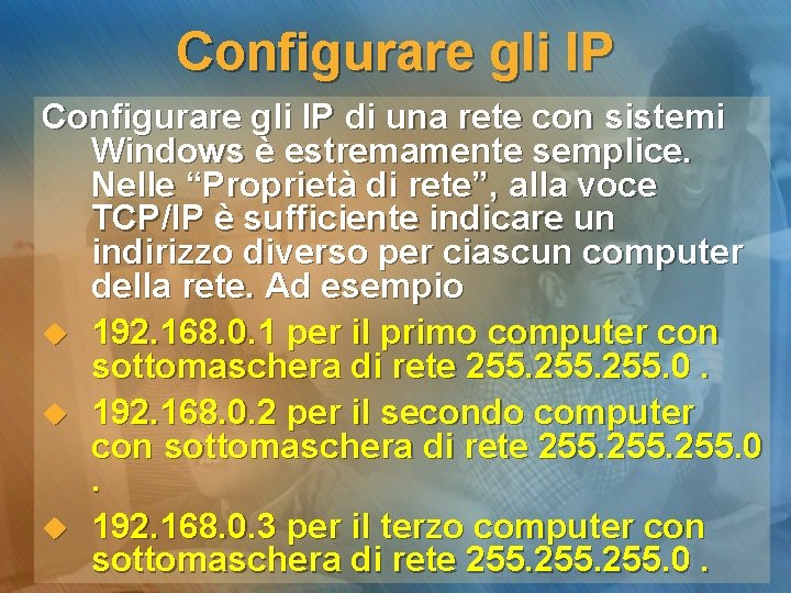 Configurare gli IP di una rete con sistemi Windows è estremamente semplice. Nelle “Proprietà