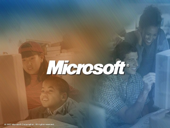 © 2002 Microsoft Corporation. All rights reserved. 