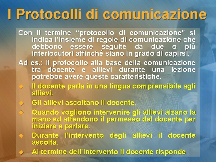 I Protocolli di comunicazione Con il termine “protocollo di comunicazione” si indica l’insieme di