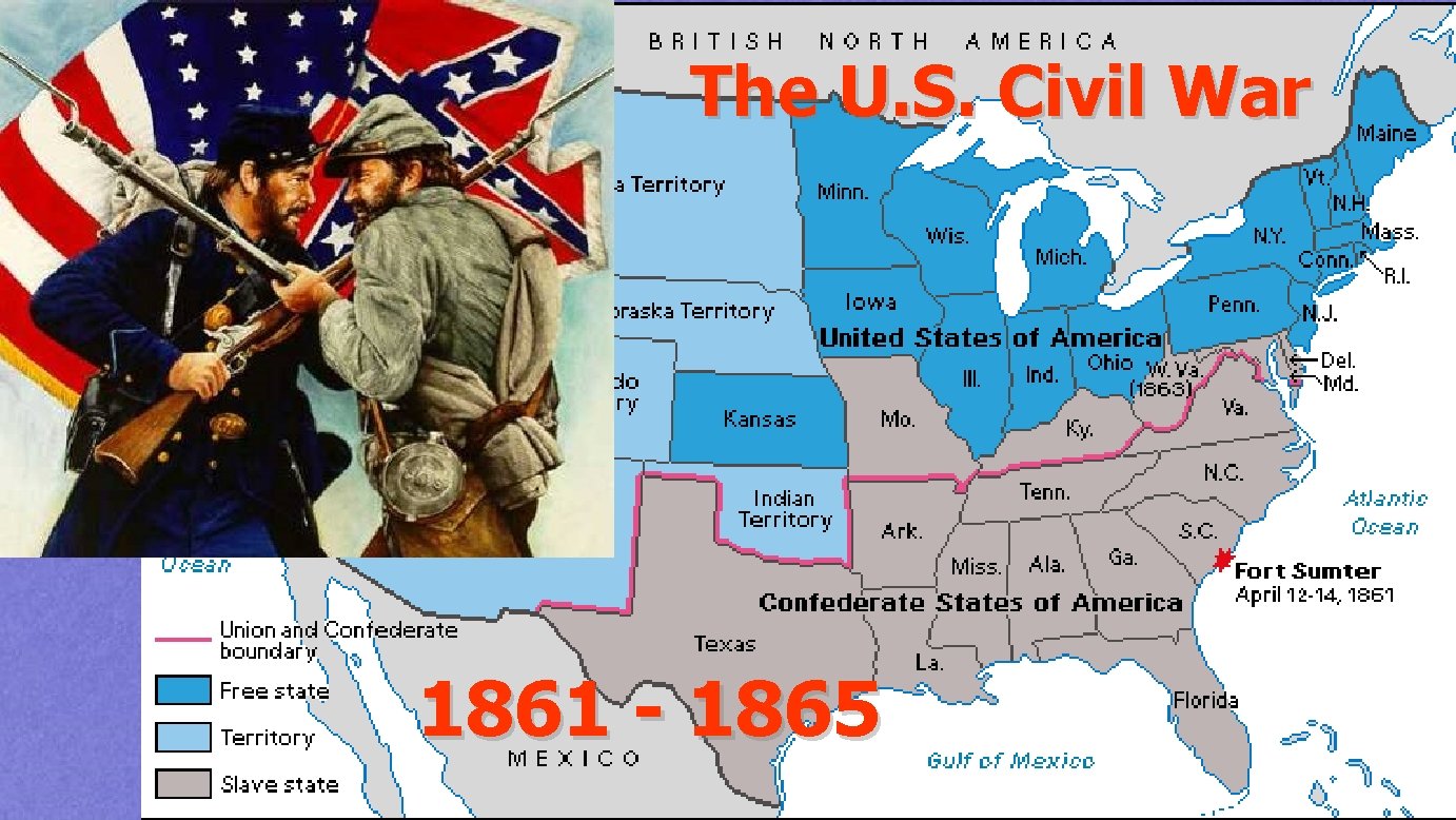 The U. S. Civil War 1861 - 1865 
