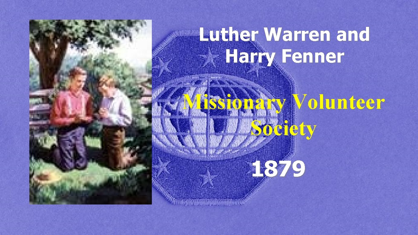Luther Warren and Harry Fenner Missionary Volunteer Society 1879 