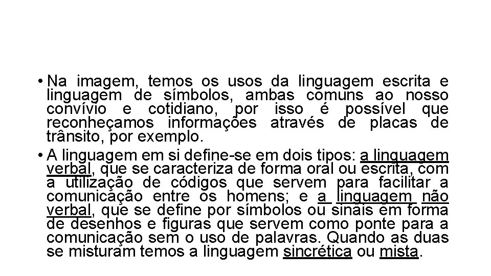  • Na imagem, temos os usos da linguagem escrita e linguagem de símbolos,