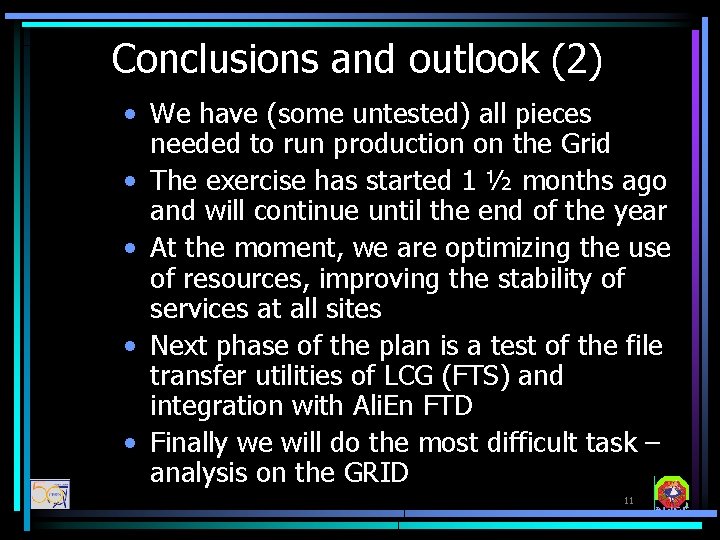 Conclusions and outlook (2) • We have (some untested) all pieces needed to run