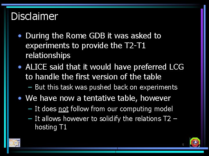 Disclaimer • During the Rome GDB it was asked to experiments to provide the