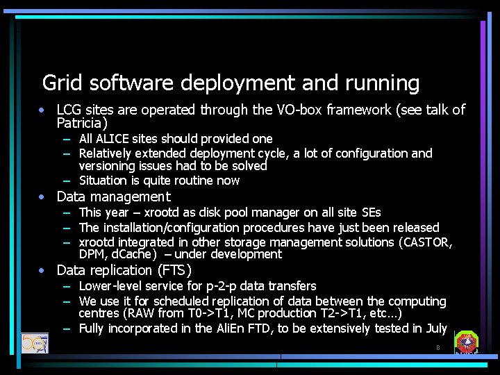 Grid software deployment and running • LCG sites are operated through the VO-box framework