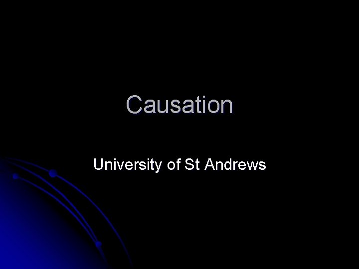 Causation University of St Andrews 