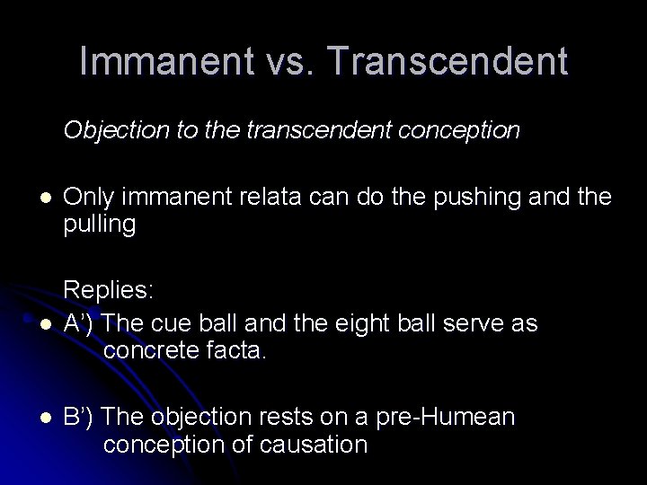 Immanent vs. Transcendent Objection to the transcendent conception l l l Only immanent relata