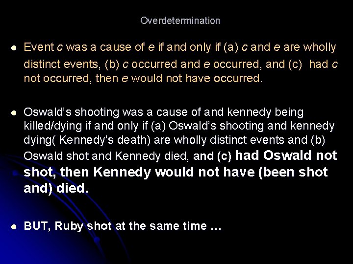 Overdetermination l Event c was a cause of e if and only if (a)