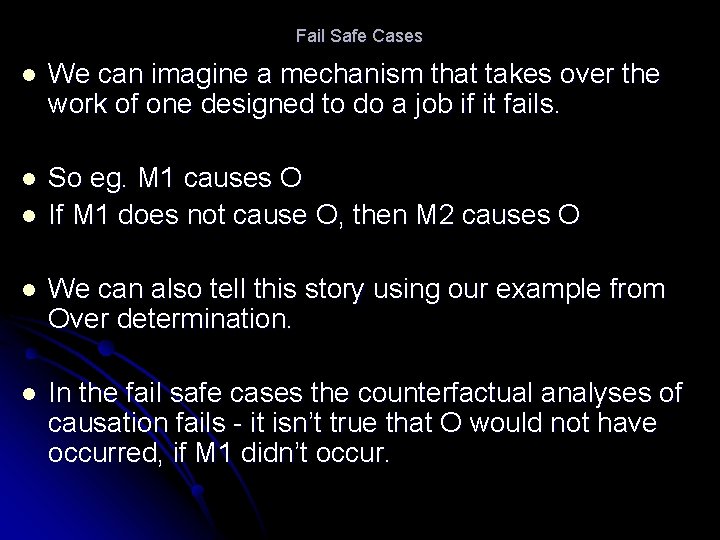 Fail Safe Cases l We can imagine a mechanism that takes over the work