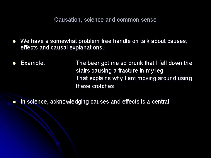 Causation, science and common sense l We have a somewhat problem free handle on