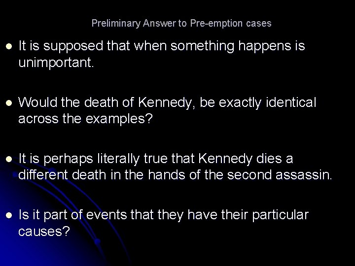 Preliminary Answer to Pre-emption cases l It is supposed that when something happens is