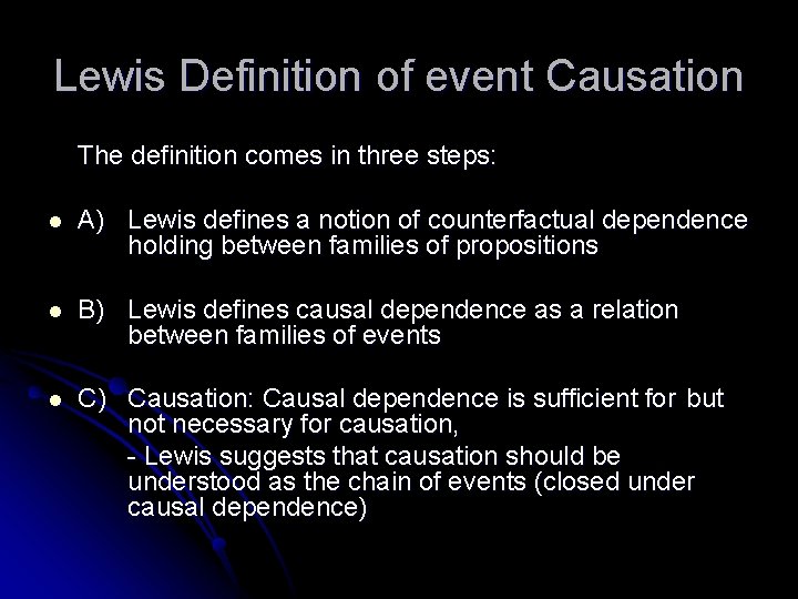 Lewis Definition of event Causation The definition comes in three steps: l A) Lewis