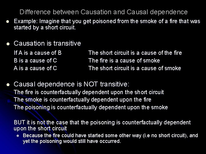 Difference between Causation and Causal dependence l Example: Imagine that you get poisoned from