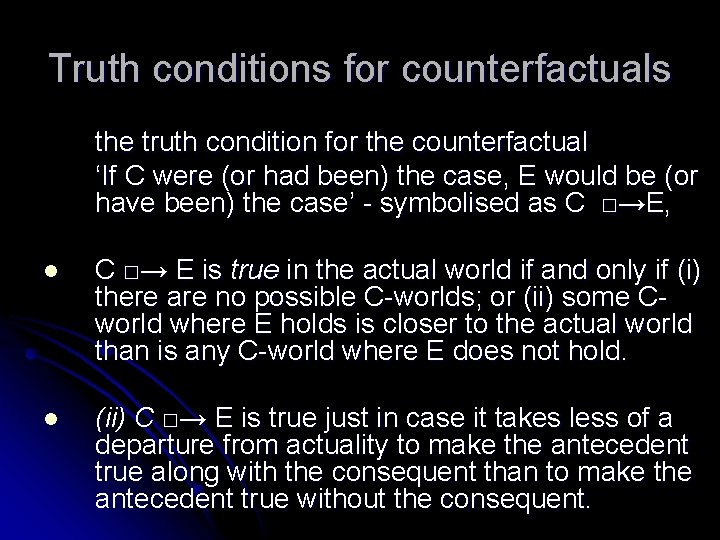 Truth conditions for counterfactuals the truth condition for the counterfactual ‘If C were (or