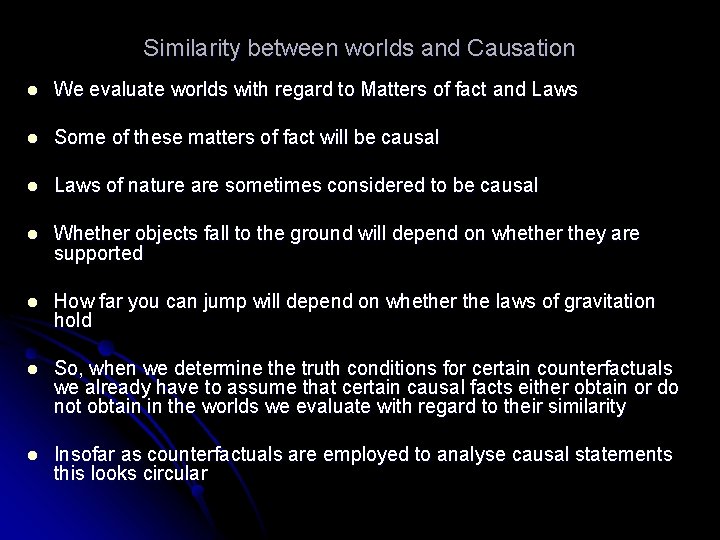 Similarity between worlds and Causation l We evaluate worlds with regard to Matters of