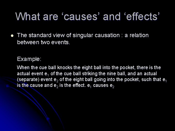 What are ‘causes’ and ‘effects’ l The standard view of singular causation : a