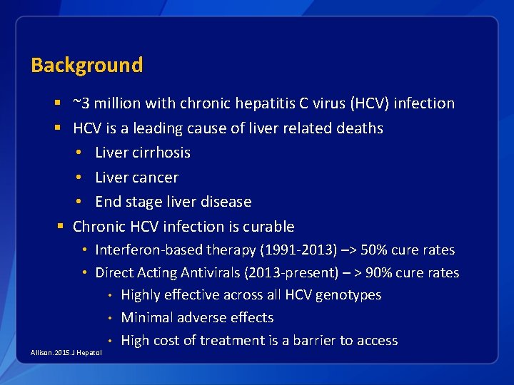 Background § ~3 million with chronic hepatitis C virus (HCV) infection § HCV is