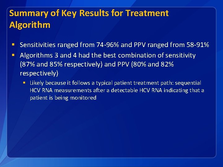 Summary of Key Results for Treatment Algorithm § Sensitivities ranged from 74 -96% and
